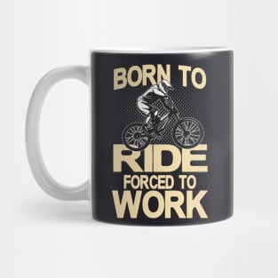 Born to ride forced to Work Mug